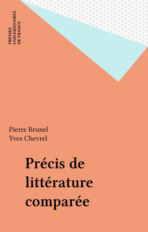 Cover of the book Précis de littérature comparée by Pierre Brunel, Yves Chevrel, Presses universitaires de France (réédition numérique FeniXX)