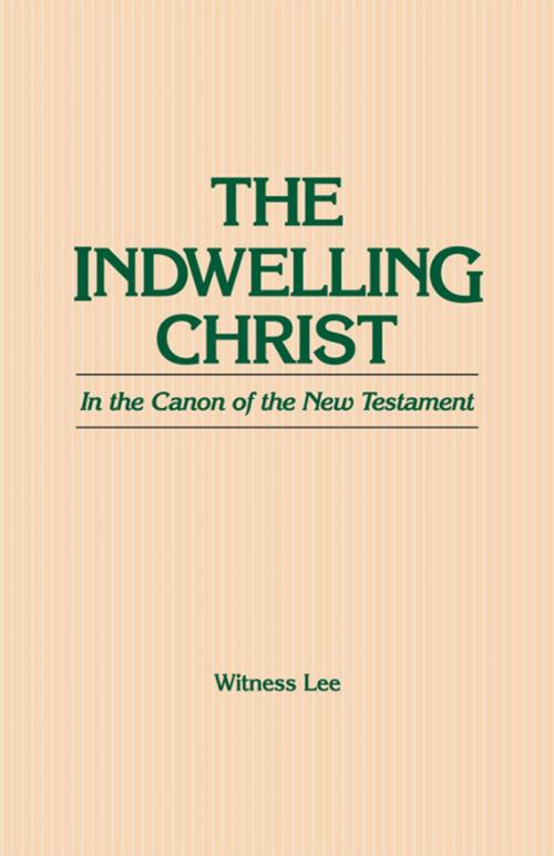 Cover of the book The Indwelling Christ in the Canon of the New Testament by Witness Lee, Living Stream Ministry