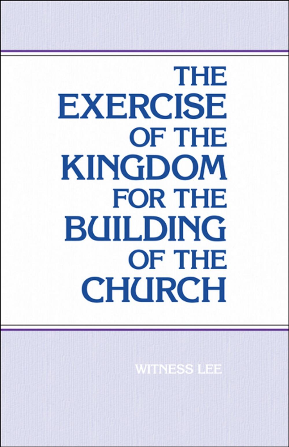 Big bigCover of The Exercise of the Kingdom For the Building of the Church