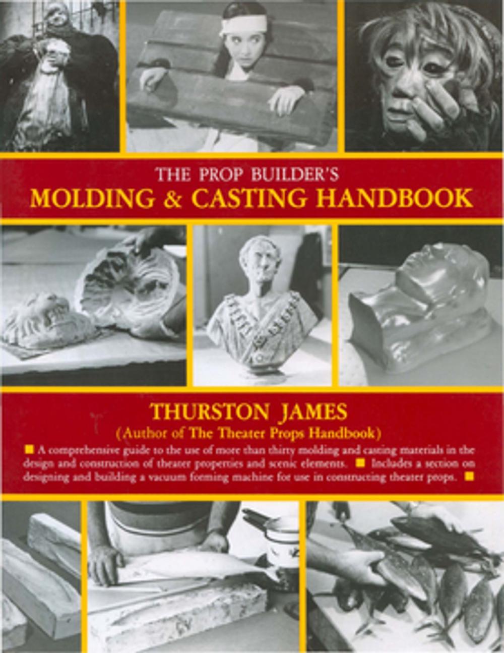 Big bigCover of The Prop Builder's Molding & Casting Handbook