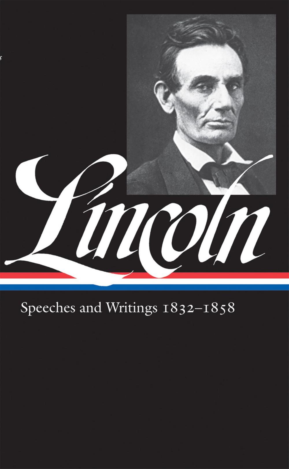 Big bigCover of Abraham Lincoln: Speeches and Writings Vol. 1 1832-1858 (LOA #45)