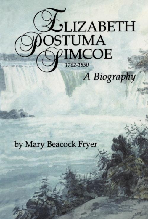 Cover of the book Elizabeth Posthuma Simcoe 1762-1850 by Mary Beacock Fryer, Dundurn