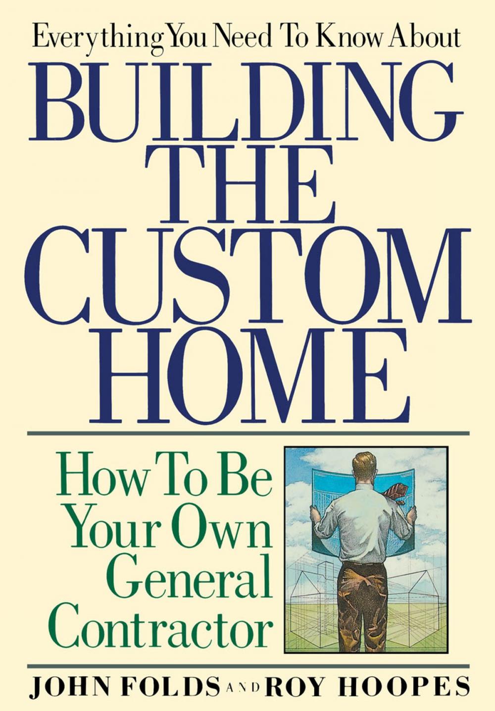 Big bigCover of Everything You Need to Know About Building the Custom Home