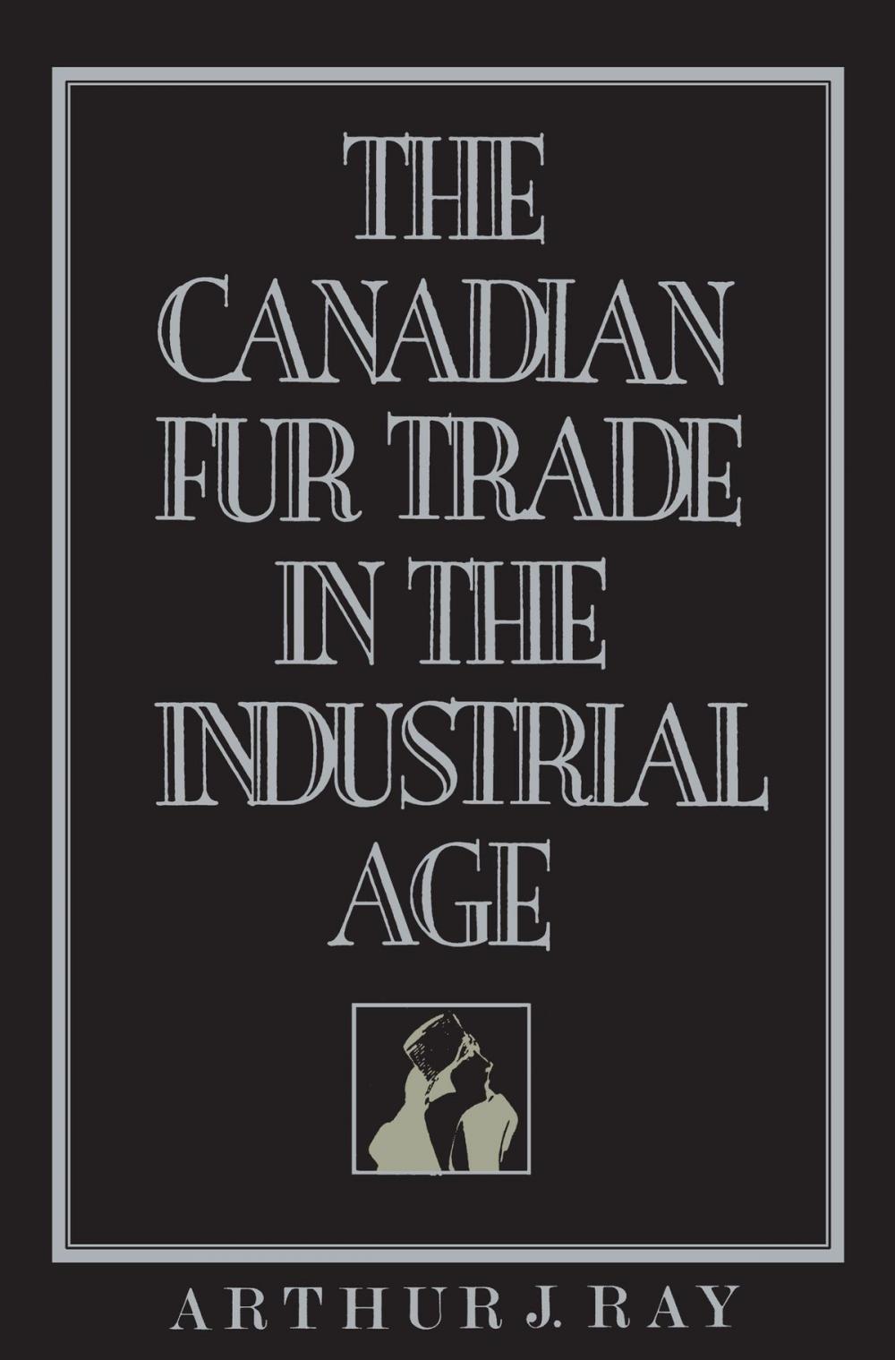 Big bigCover of The Canadian Fur Trade in the Industrial Age