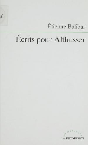 Cover of the book Écrits pour Althusser by Michèle Fiéloux, Jean Copans, Jean-Louis Boutillier