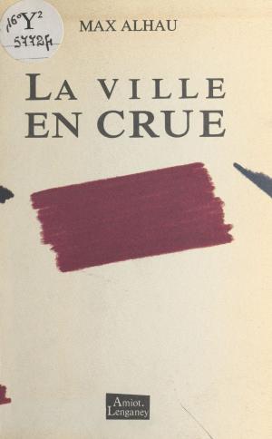 Cover of the book La ville en crue by Jacques Séguéla
