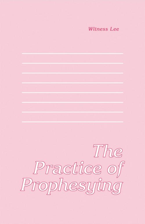 Cover of the book The Practice of Prophesying by Witness Lee, Living Stream Ministry