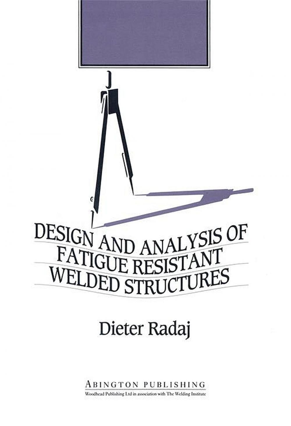 Big bigCover of Design and Analysis of Fatigue Resistant Welded Structures