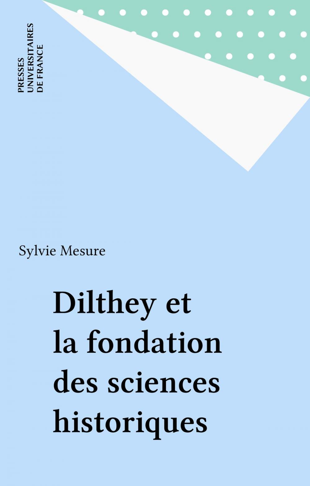 Big bigCover of Dilthey et la fondation des sciences historiques