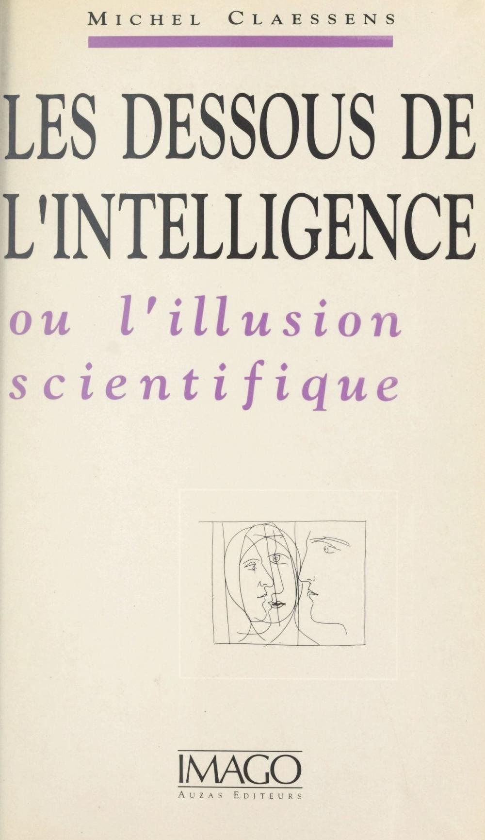 Big bigCover of Les dessous de l'intelligence ou L'iIllusion scientifique