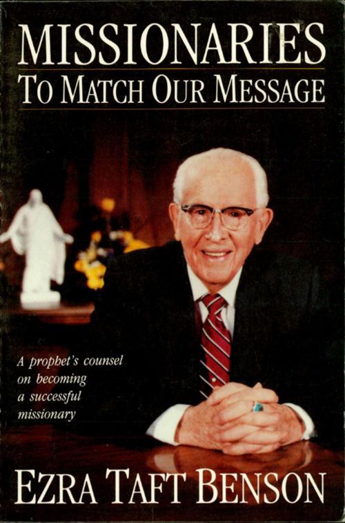 Cover of the book Missionaries to Match our Message by Benson, Ezra Taft, Deseret Book Company