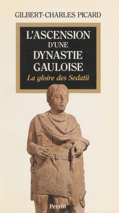 Cover of the book L'Ascension d'une dynastie gauloise by Gilbert Charles-Picard, Perrin (réédition numérique FeniXX)