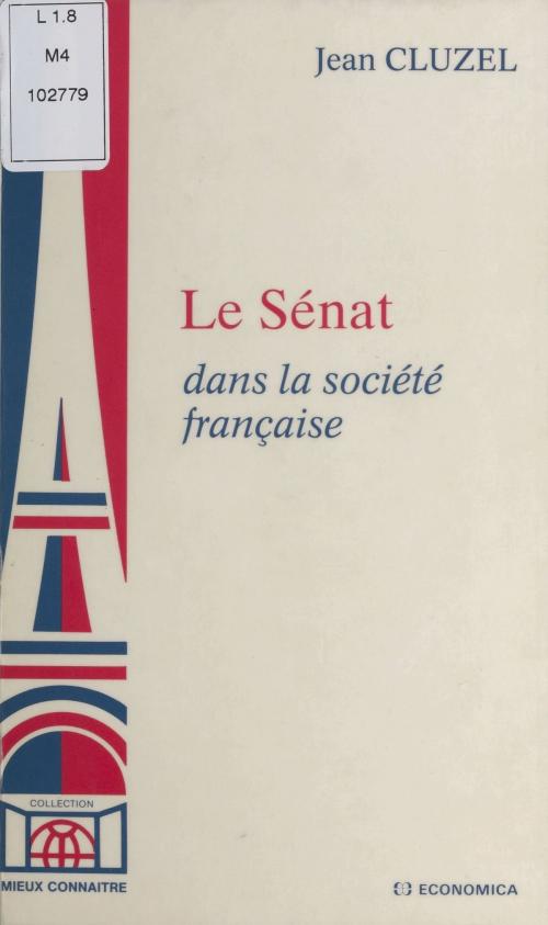 Cover of the book Le Sénat dans la société française by Jean Cluzel, FeniXX réédition numérique