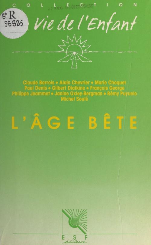 Cover of the book L'âge bête by Centre de guidance infantile, Claude Barrois, Alain Chevrier, FeniXX réédition numérique
