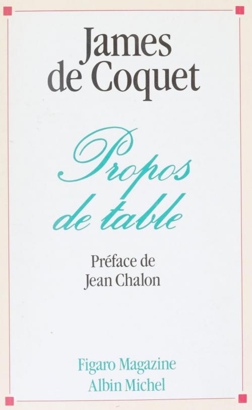 Cover of the book Propos de table by James de Coquet, Pierre Dupont, Jean Chalon, FeniXX réédition numérique