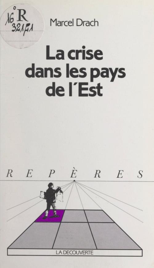 Cover of the book La crise dans les pays de l'Est by Marcel Drach, Annick Guilloux, Hervé Hamon, FeniXX réédition numérique