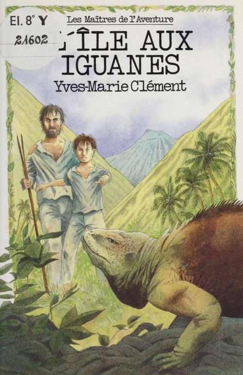 Cover of the book L'Île aux iguanes by Yves-Marie Clément, Rageot (réédition numérique FeniXX)