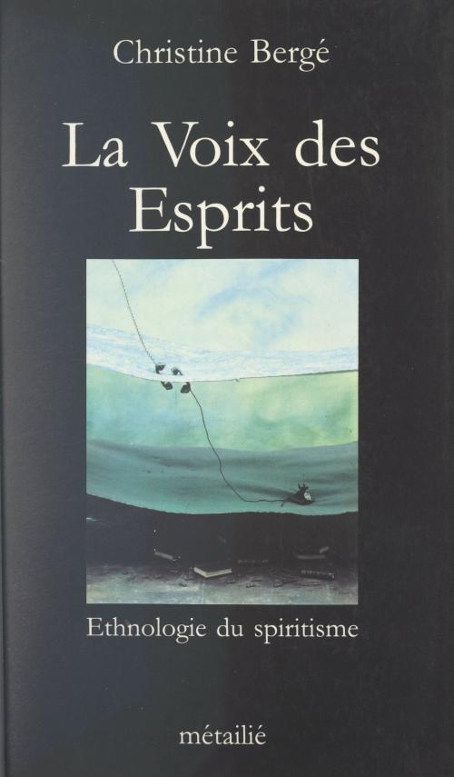 Cover of the book La voix des esprits by Christine Berge, Pascal Dibie, Métailié (réédition numérique FeniXX)