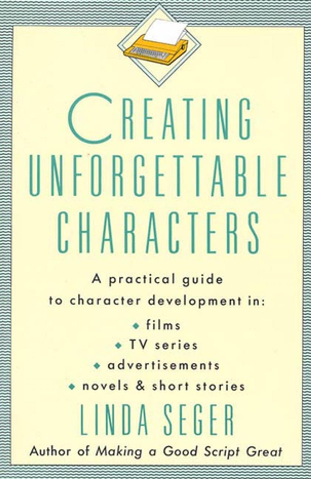 Big bigCover of Creating Unforgettable Characters