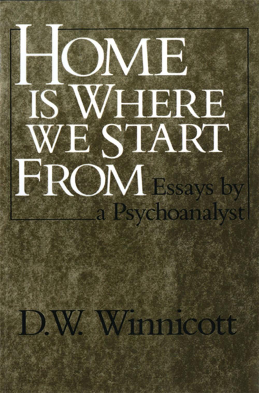 Big bigCover of Home Is Where We Start From: Essays by a Psychoanalyst