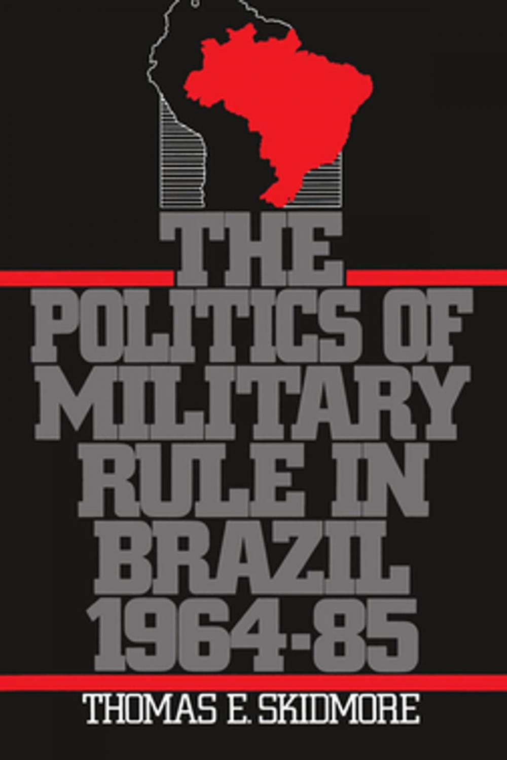 Big bigCover of The Politics of Military Rule in Brazil, 1964-1985