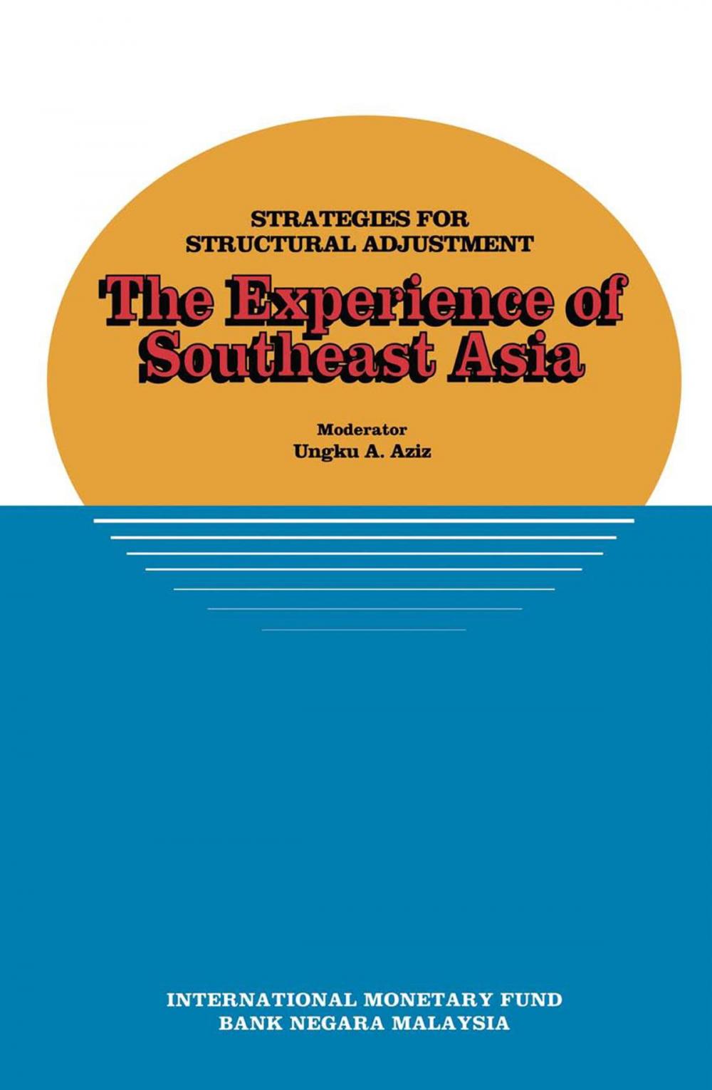 Big bigCover of Strategies for Structural Adjustment: The Experience of Southeast Asia, papers presented at a seminar held in Kuala Lumpur, Malaysia, June 28-July 1, 1989