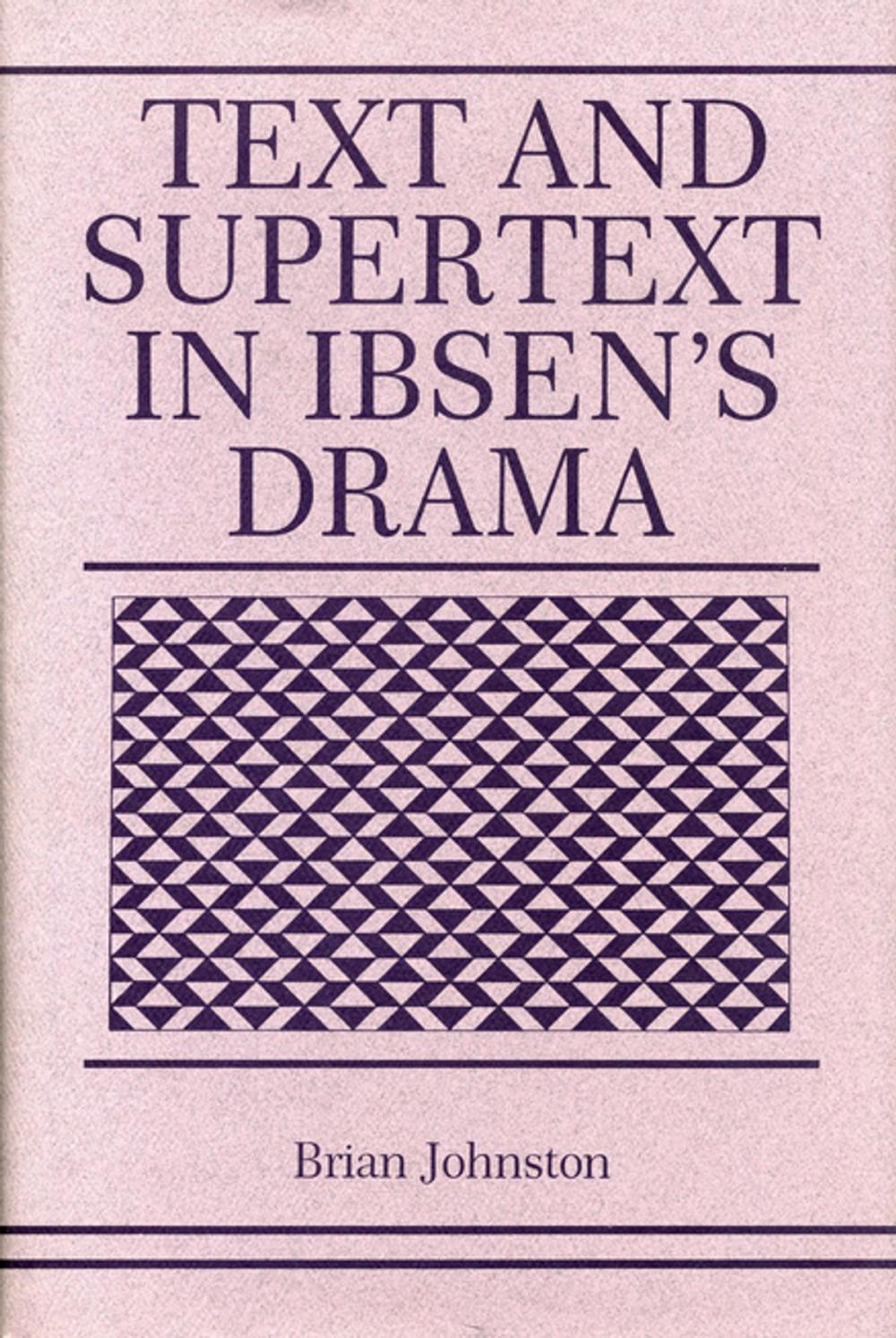 Big bigCover of Text and Supertext in Ibsen’s Drama