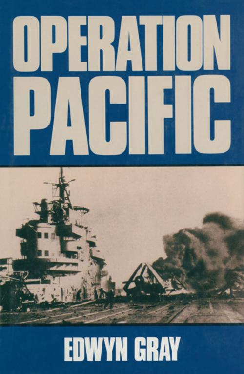 Cover of the book Operation Pacific by Edwyn Gray, Pen and Sword