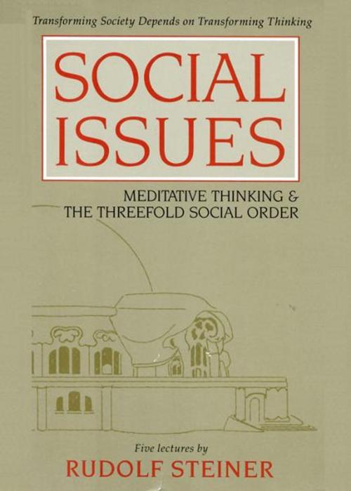 Cover of the book Social Issues: Meditative Thinking & the Threefold Social Order by Rudolf Steiner, Gary Lamb, Steinerbooks