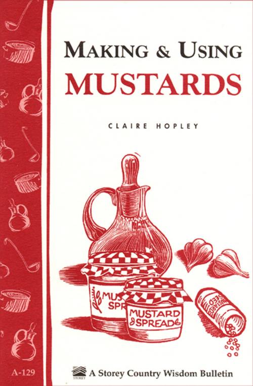 Cover of the book Making & Using Mustards by Claire Hopley, Storey Publishing, LLC