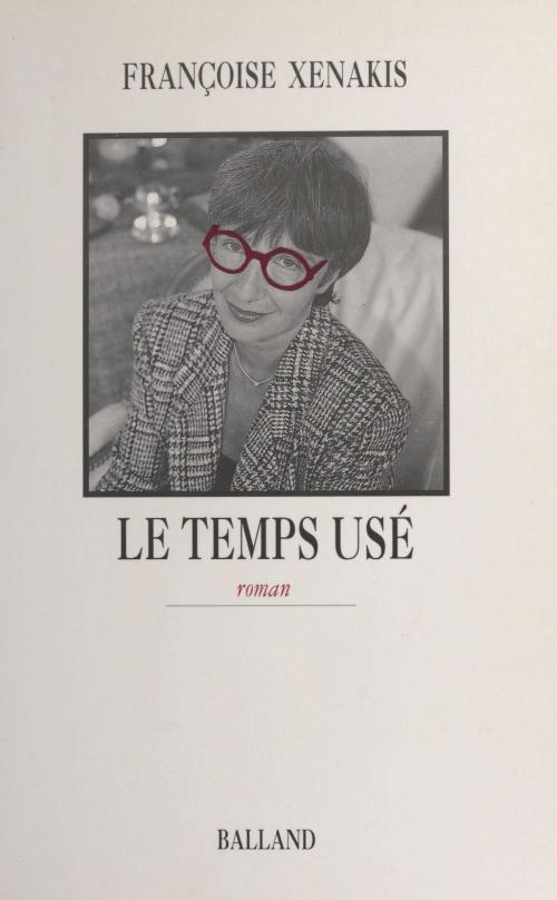 Cover of the book Le Temps usé by Françoise Xenakis, FeniXX réédition numérique