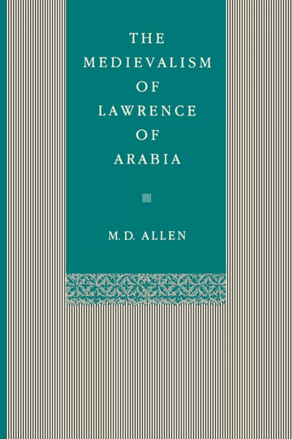 Big bigCover of The Medievalism of Lawrence of Arabia