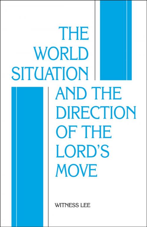 Cover of the book The World Situation and the Direction of the Lords Move by Witness Lee, Living Stream Ministry