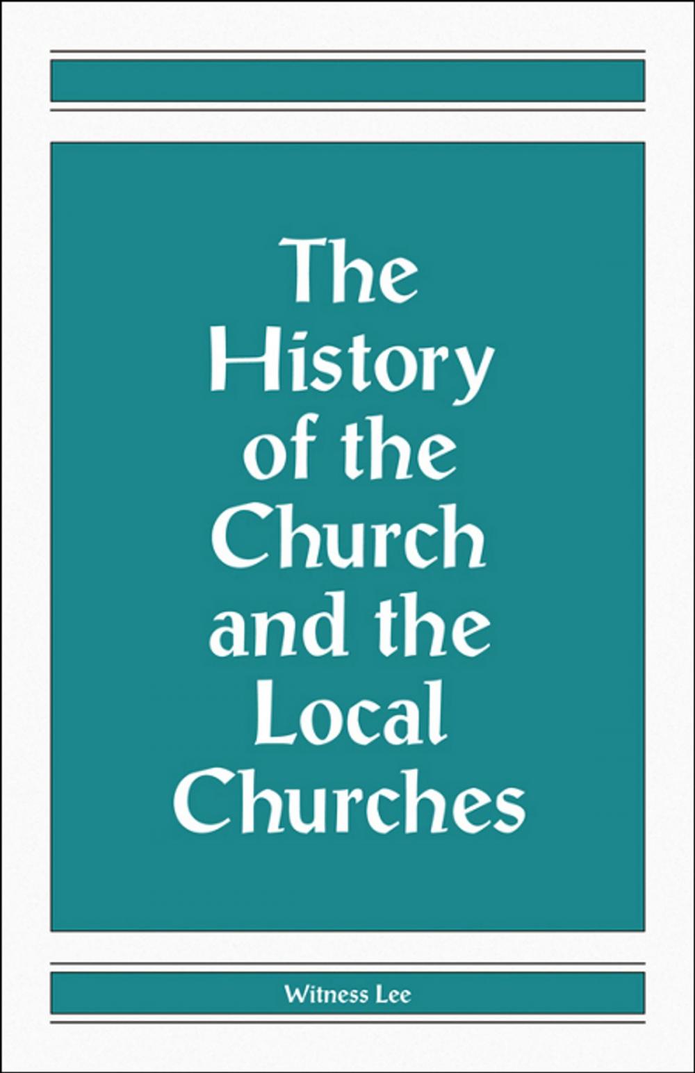 Big bigCover of The History of the Church and the Local Churches