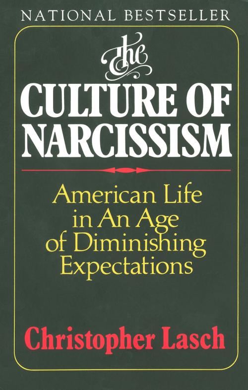 Cover of the book The Culture of Narcissism: American Life in an Age of Diminishing Expectations by Christopher Lasch, W. W. Norton & Company