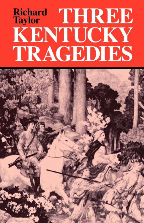 Cover of the book Three Kentucky Tragedies by Richard Taylor, The University Press of Kentucky