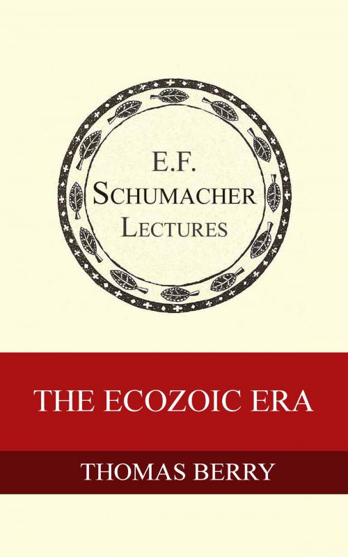 Cover of the book The Ecozoic Era by Thomas Berry, Hildegarde Hannum, Schumacher Center for a New Economics