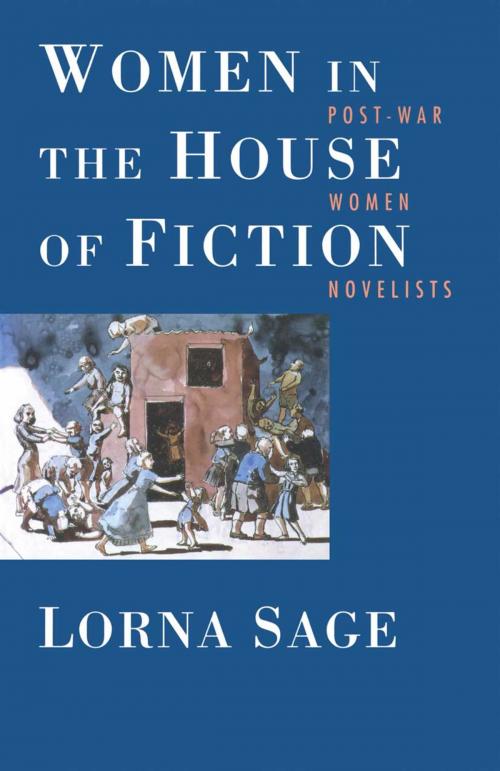Cover of the book Women in the House of Fiction by Lorna Sage, Macmillan Education UK