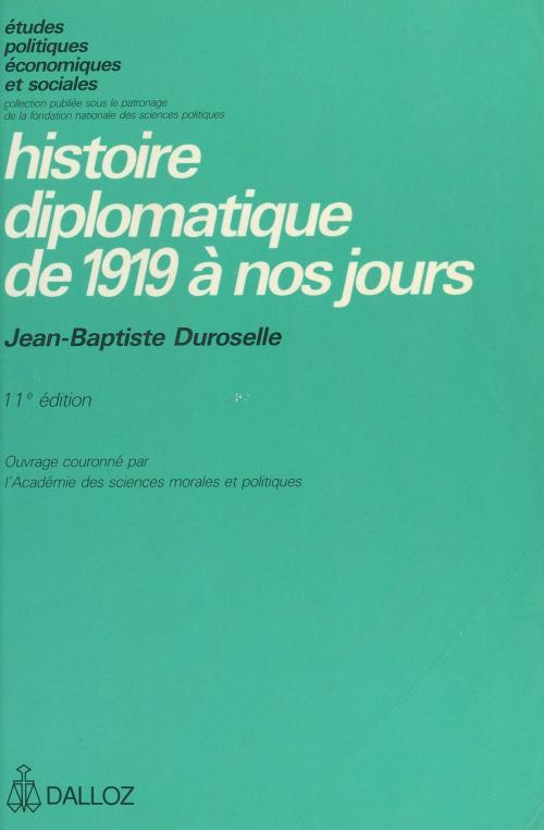 Cover of the book Histoire diplomatique de 1919 à nos jours by Jean-Baptiste Duroselle, FeniXX réédition numérique