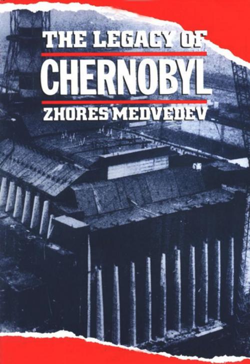 Cover of the book The Legacy of Chernobyl by Zhores Medvedev, W. W. Norton & Company