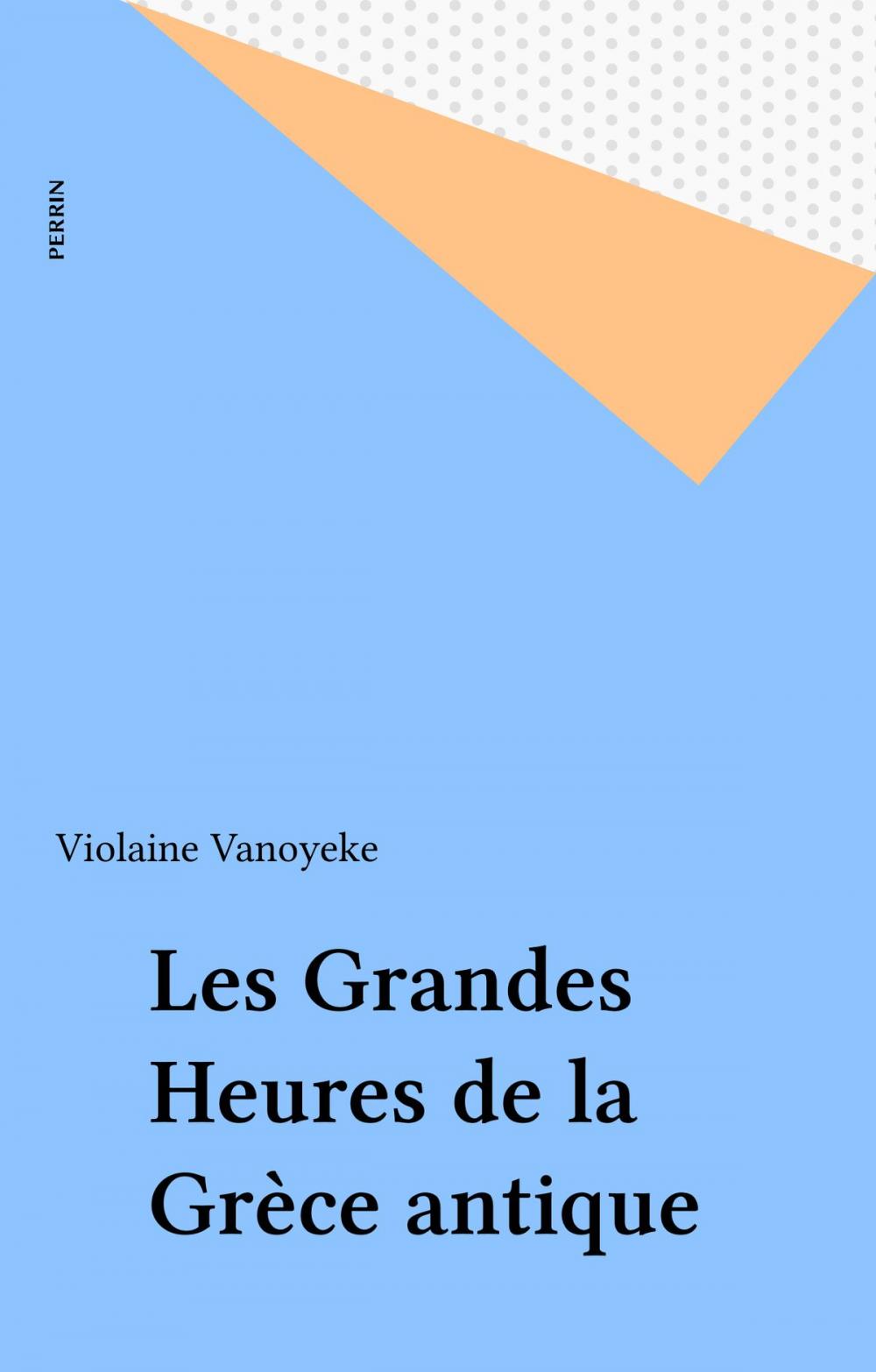 Big bigCover of Les Grandes Heures de la Grèce antique