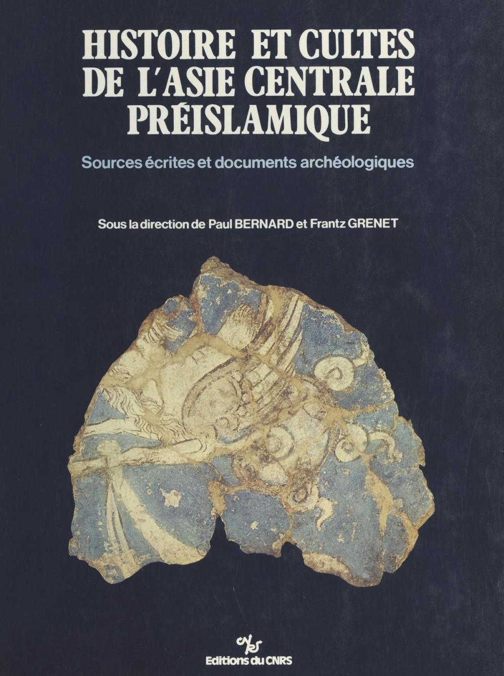 Big bigCover of Histoire et cultes de l'Asie centrale préislamique : sources écrites et documents archéologiques