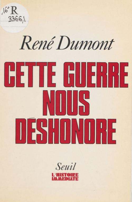 Cover of the book Cette guerre nous déshonore by René Dumont, Charlotte Paquet, Seuil (réédition numérique FeniXX)