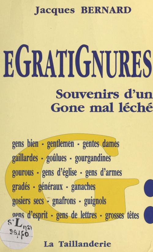 Cover of the book Égratignures : souvenirs d'un Gone mal léché by Jacques Bernard, FeniXX réédition numérique