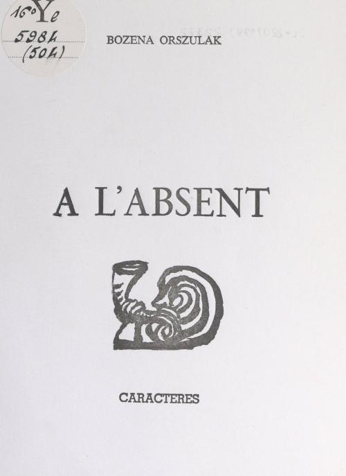 Cover of the book À l'absent by Bozena Orszulak, Bruno Durocher, Caractères (réédition numérique FeniXX)