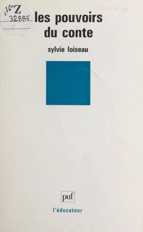 Cover of the book Les pouvoirs du conte by Sylvie Loiseau, Gaston Mialaret, (Presses universitaires de France) réédition numérique FeniXX