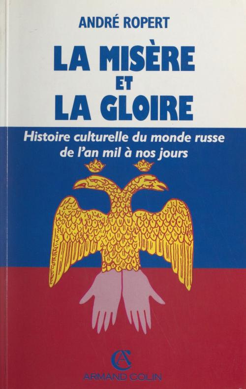 Cover of the book La misère et la gloire by André Ropert, Armand Colin (réédition numérique FeniXX)