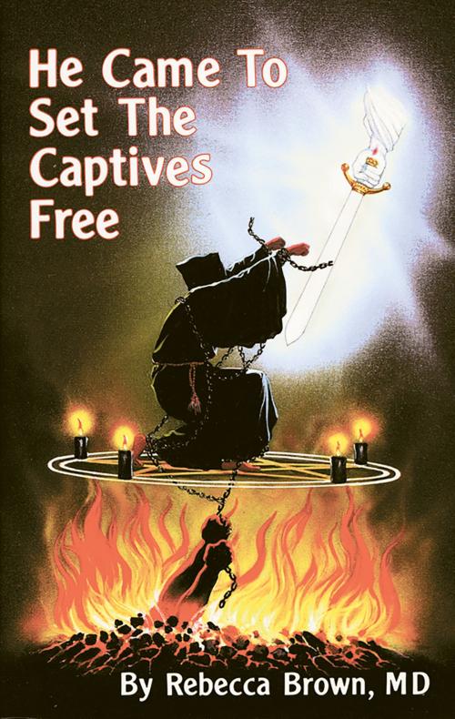 Cover of the book He Came To Set the Captives Free by Rebecca Brown, Whitaker House