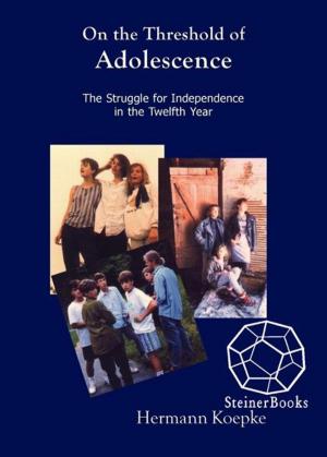 Cover of the book On the Threshold of Adolescence: The Struggle for Independence in the Twelfth Year by Rudolf Steiner, Malcolm Gardener