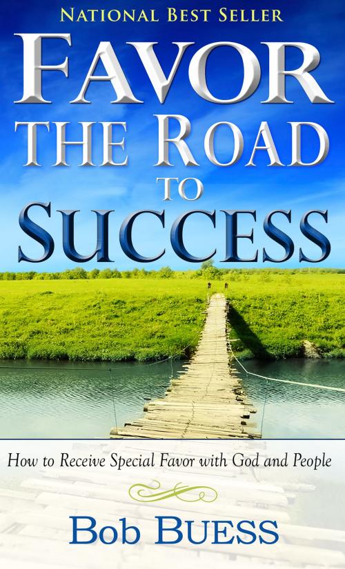 Cover of the book Favor, the Road to Success by Bob Buess, Whitaker House